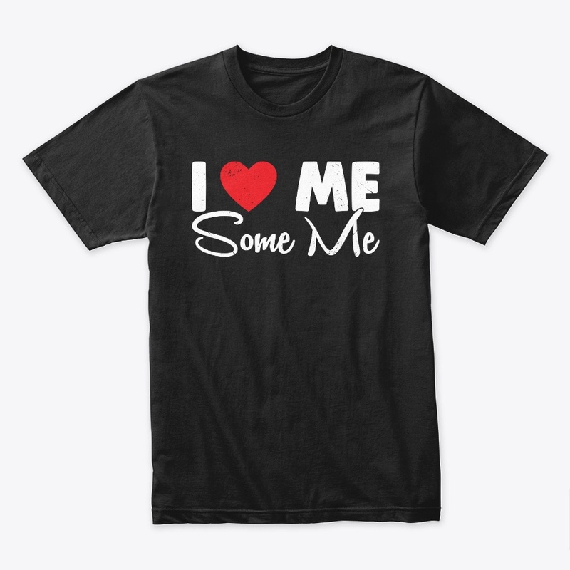 I Love Me Some ME!