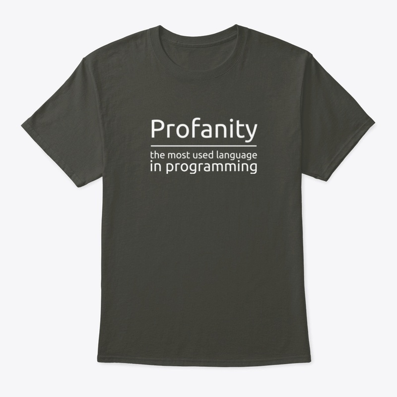 Profanity - Funny Programming T-Shirt