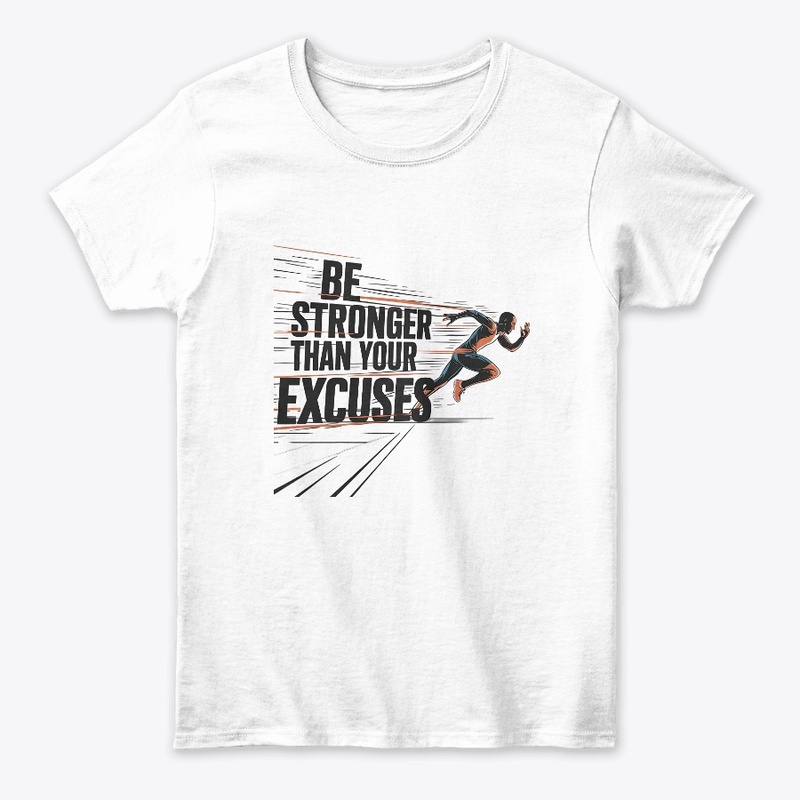 Stronger Than Your Excuses t-shirt
