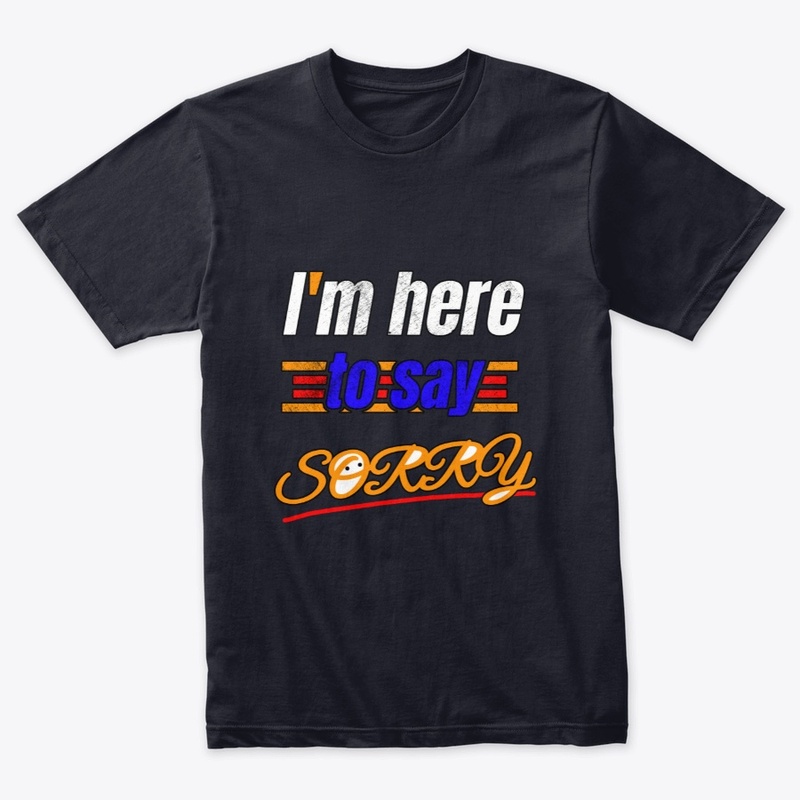 I'm here to say sorry