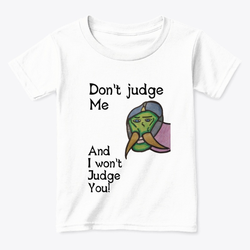 Don't judge me, and I won't judge you