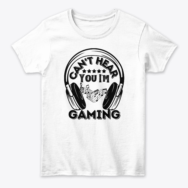 Can't Hear You I'm Gaming Funny - 
