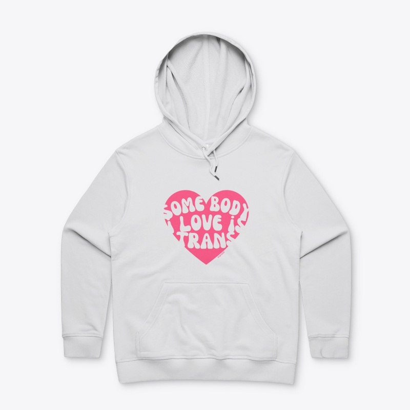 Somebody I love is Trans