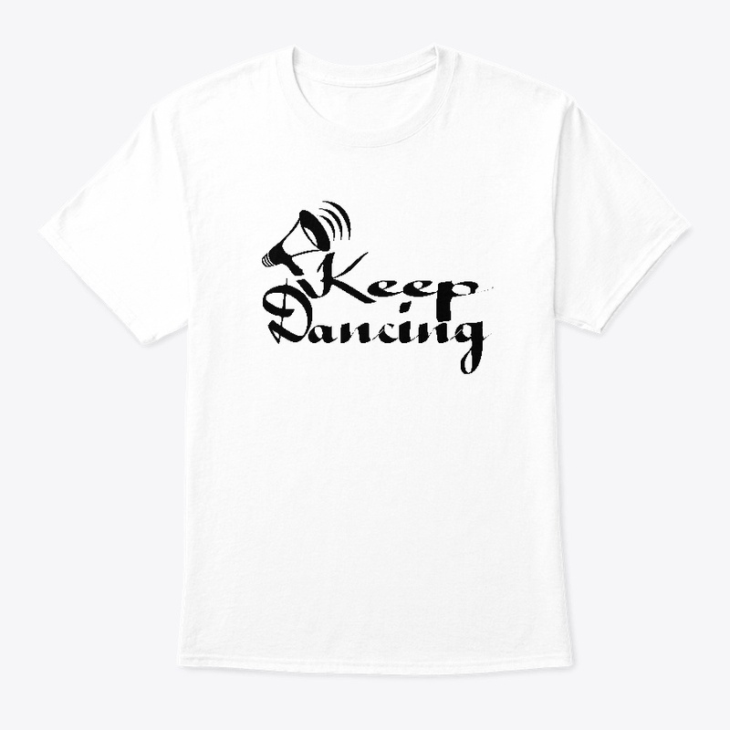 Keep Dancing T shirt