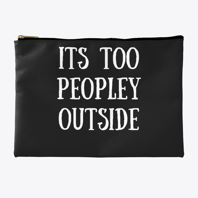 Its too Peopley Outside