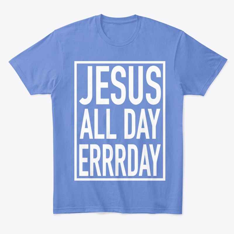 JESUS ALL DAY ERRRDAY COLLECTION