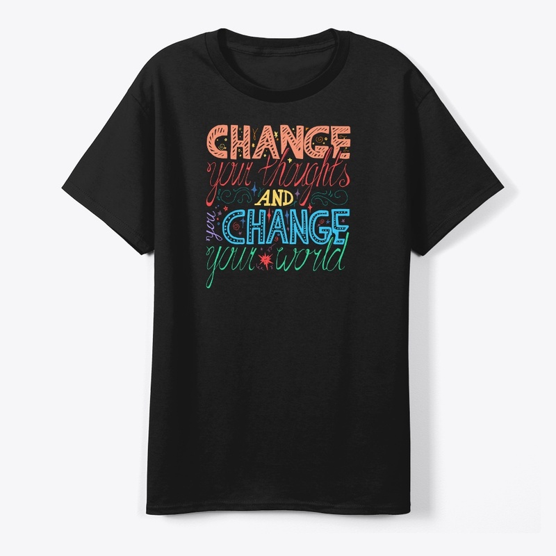 Change Your Thoughts Change Your World 