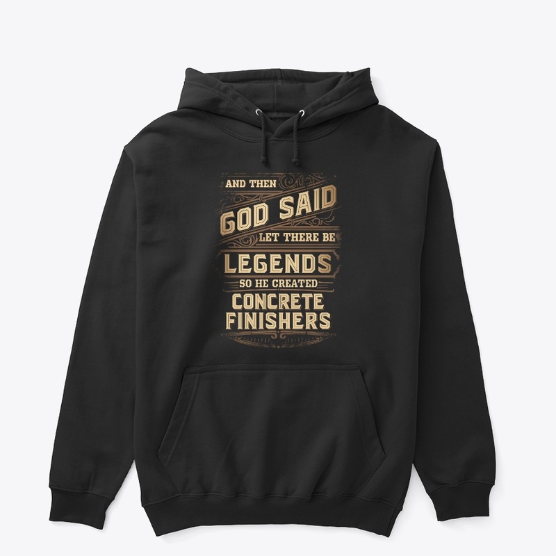 Legendary Concrete Finisher Hoodie  