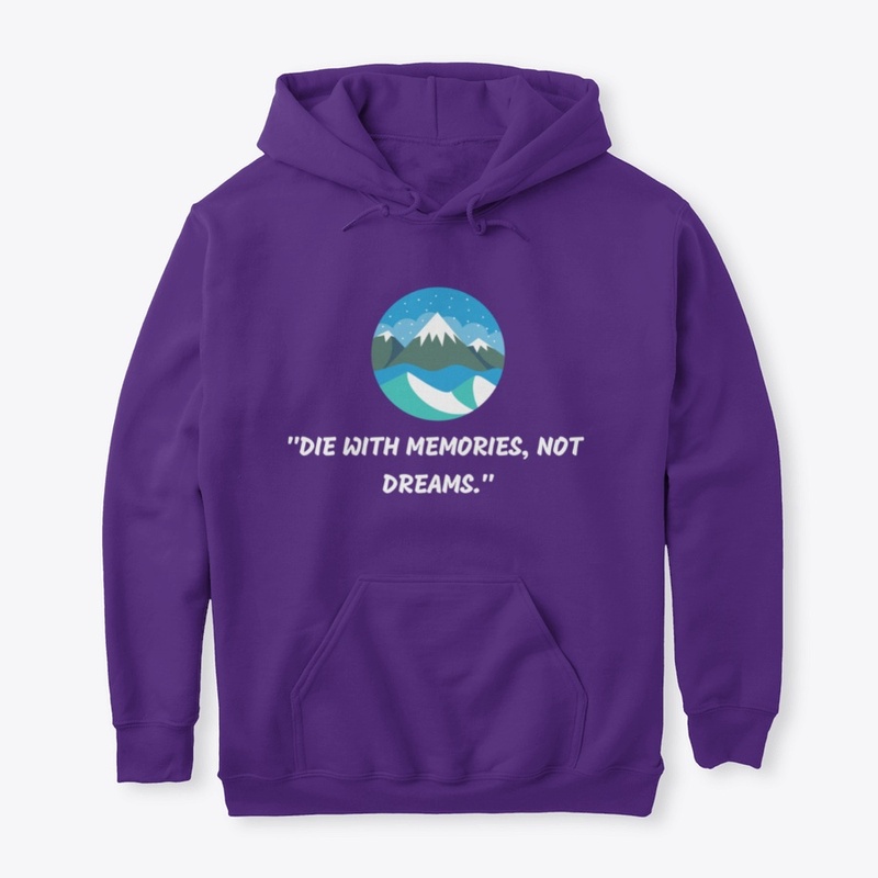 "Die with memories not dreams" T-Shirt