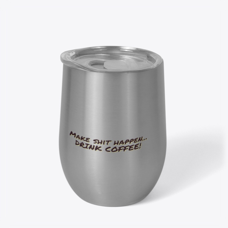 HOLIDAY MAKE SHIT DRINK COFFEE 