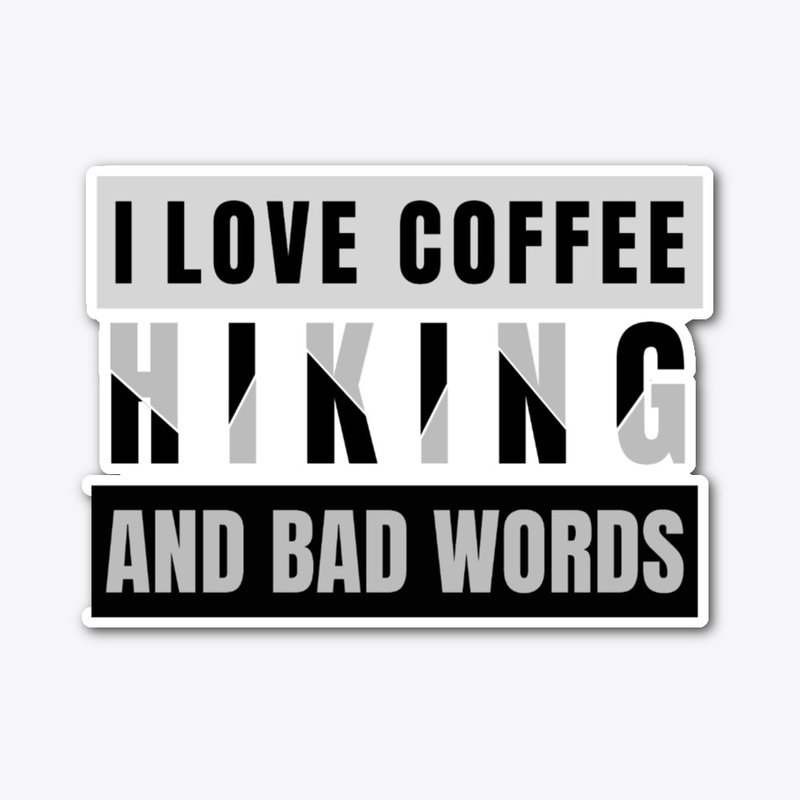 I love coffee Hiking and Bad Words 