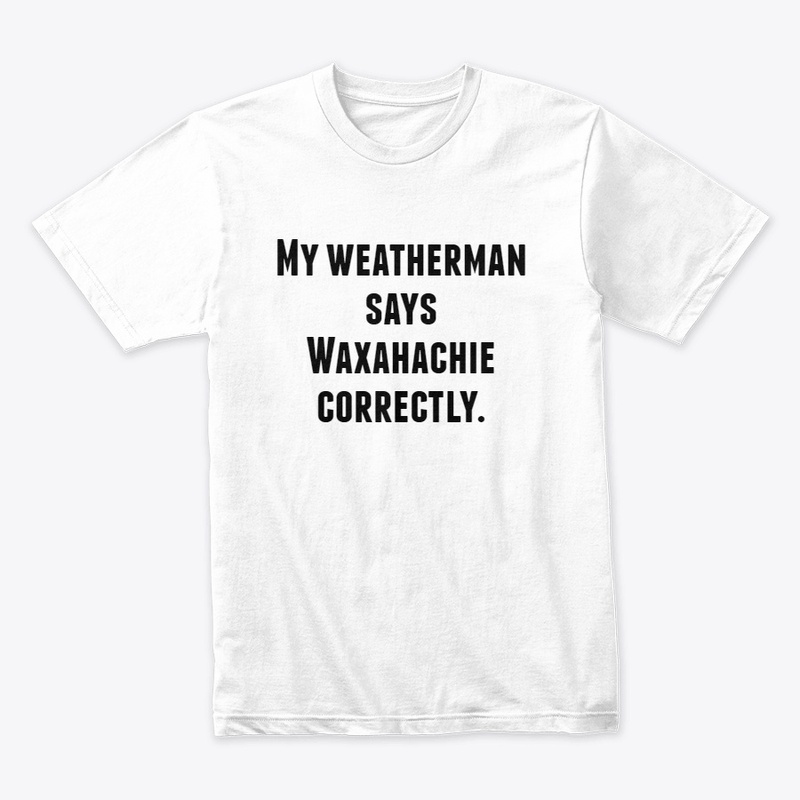 My weatherman says Waxahachie correctly.