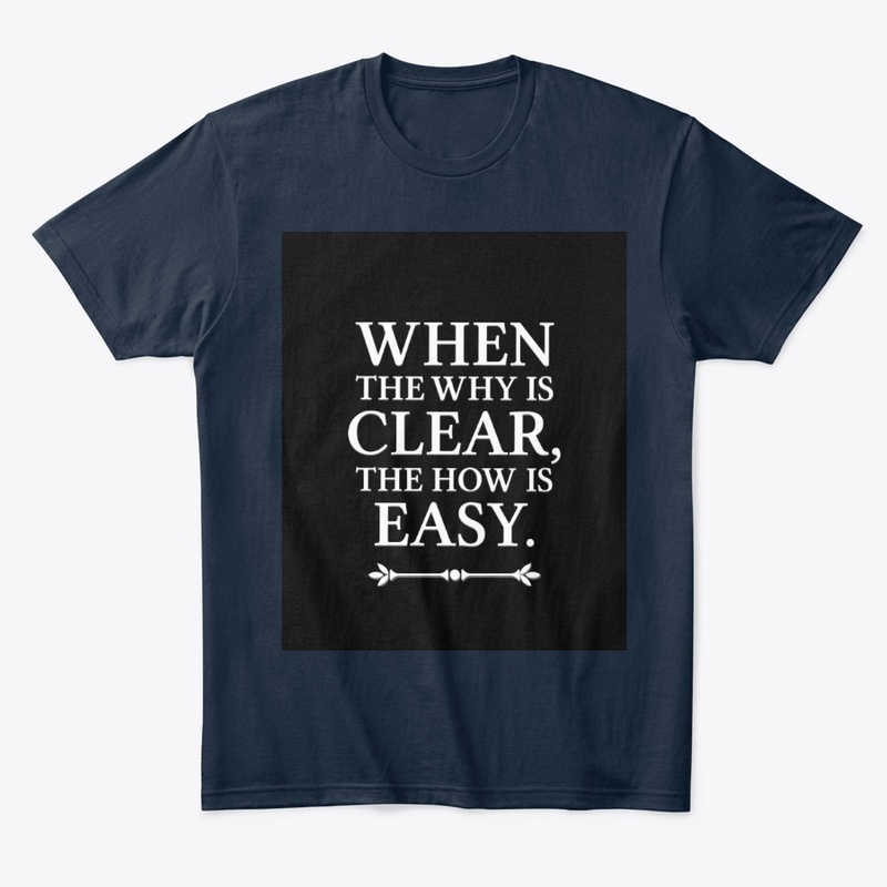 When the why is clear t-shirt 