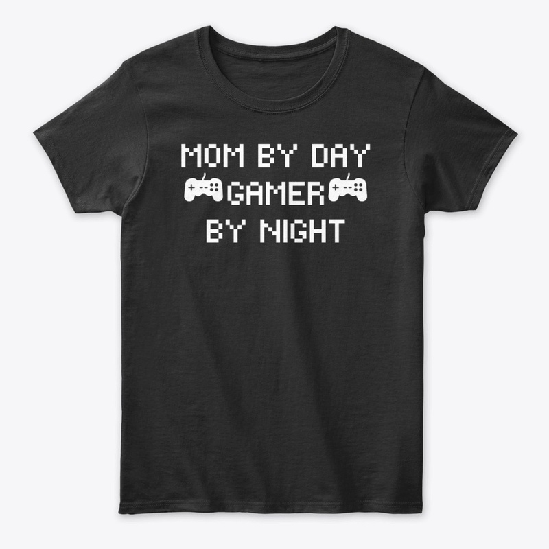 Mom By Day Gamer By Night