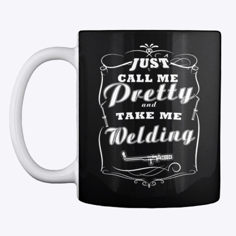 Just Call Me Pretty Welder T-Shirts