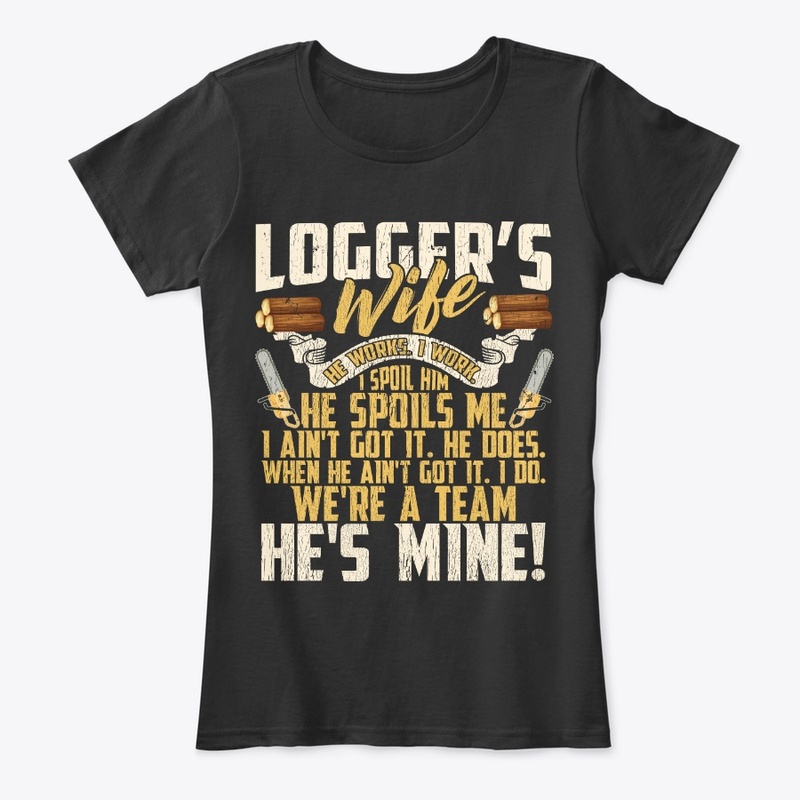 Lovely Logger's Wife We're A Team