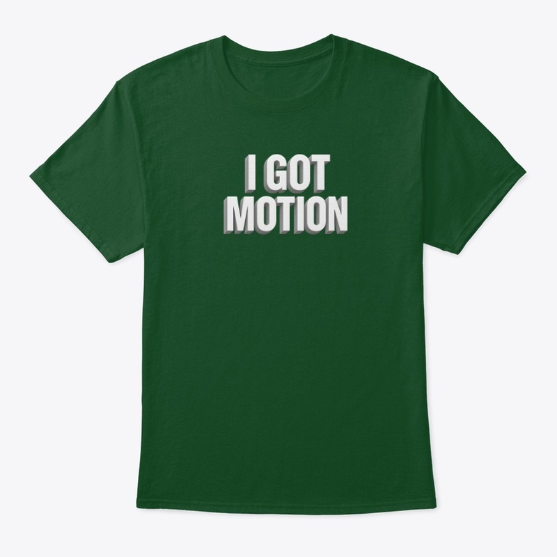 I got motion