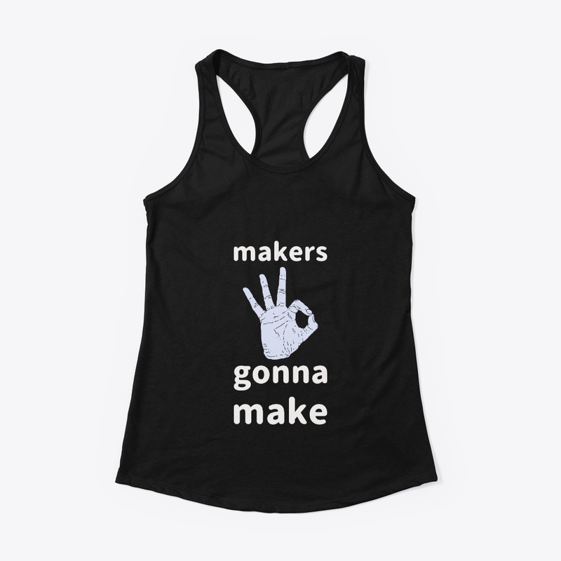 Makers gonna make