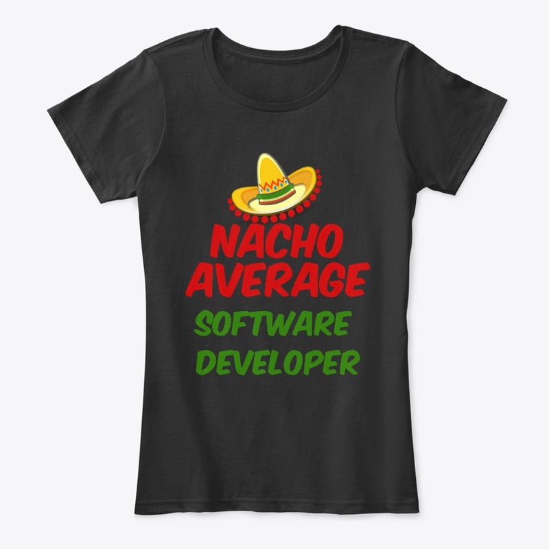 Nacho Average Software Developer Shirt