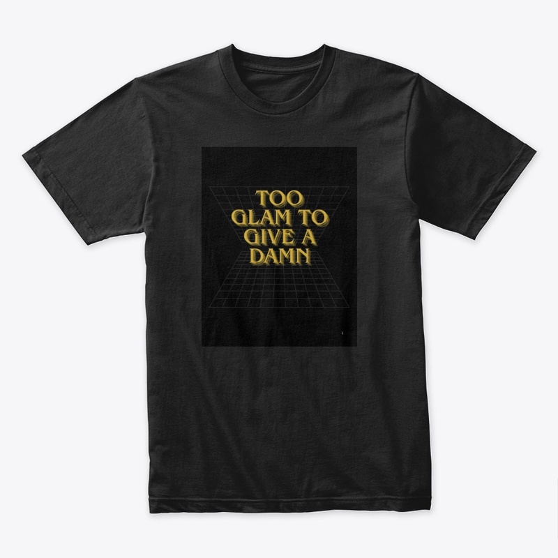 Too Glam to Give a Damn | Sassy Tee
