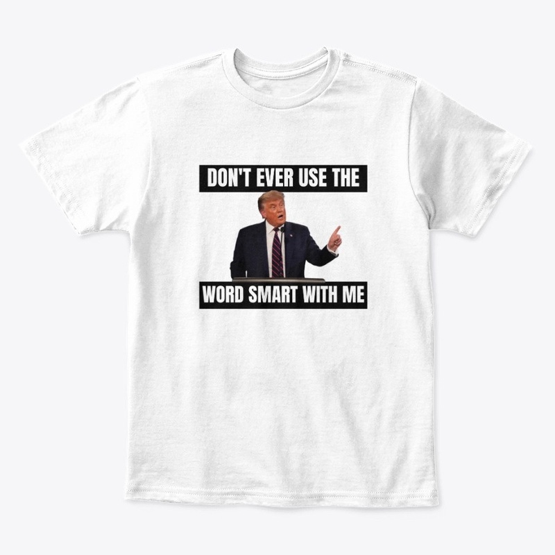 Don't Use The Word Smart T-Shirt