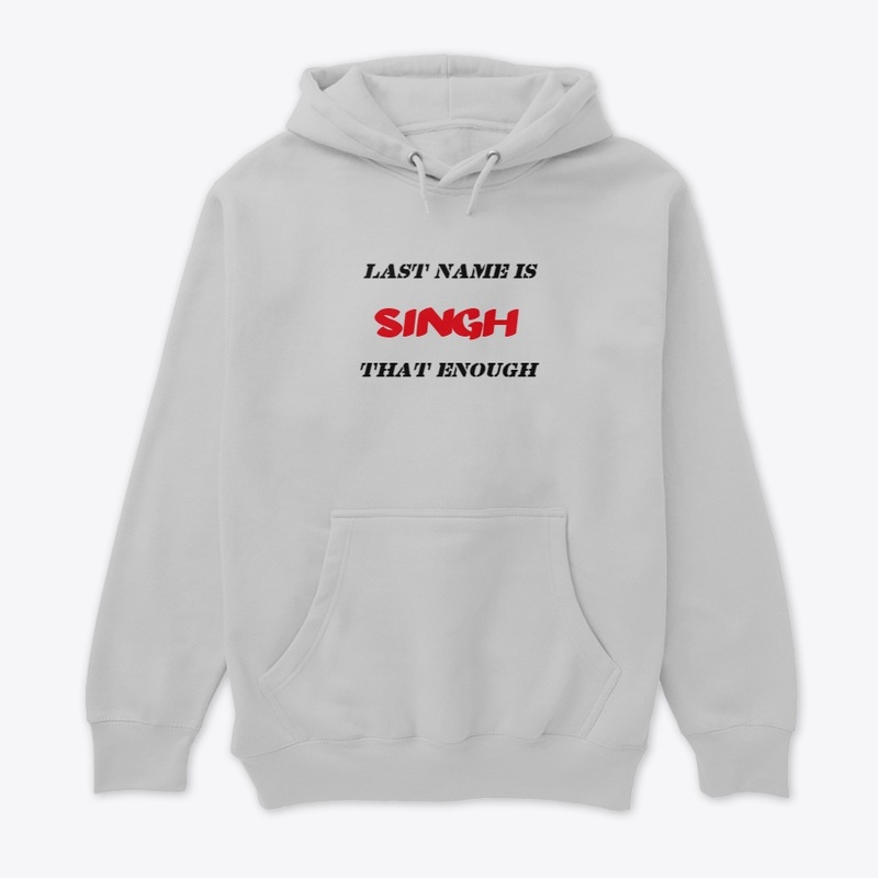 LAST NAME IS SINGH THAT ENOUGH