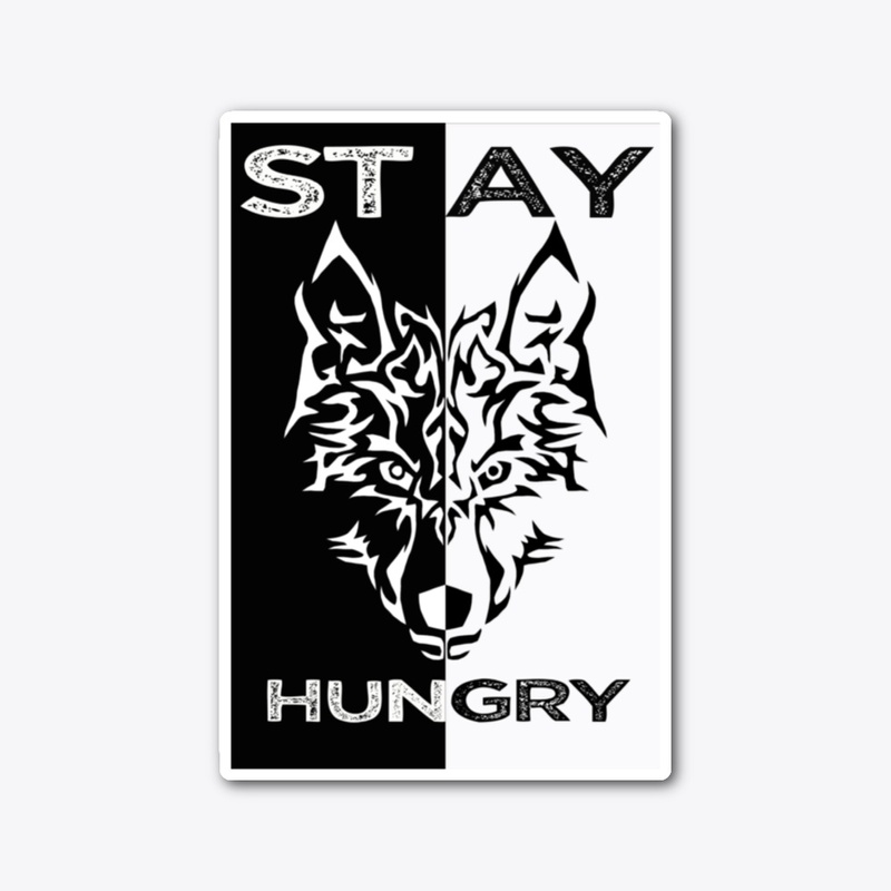 STAY HUNGRY DIE CUT STICKER