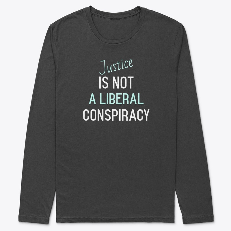 Justice Is Not a Liberal Conspiracy