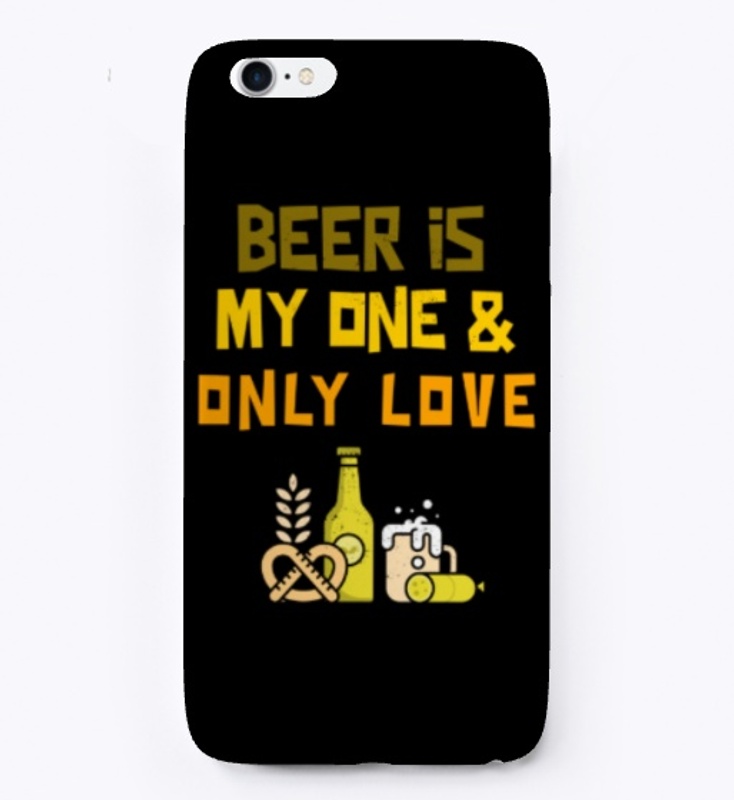 Beer Is My One And Only Love