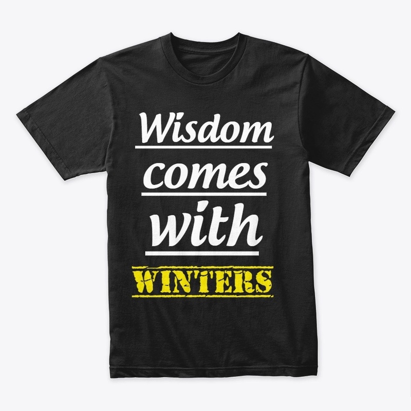 Wisdom comes with winters t-shirt