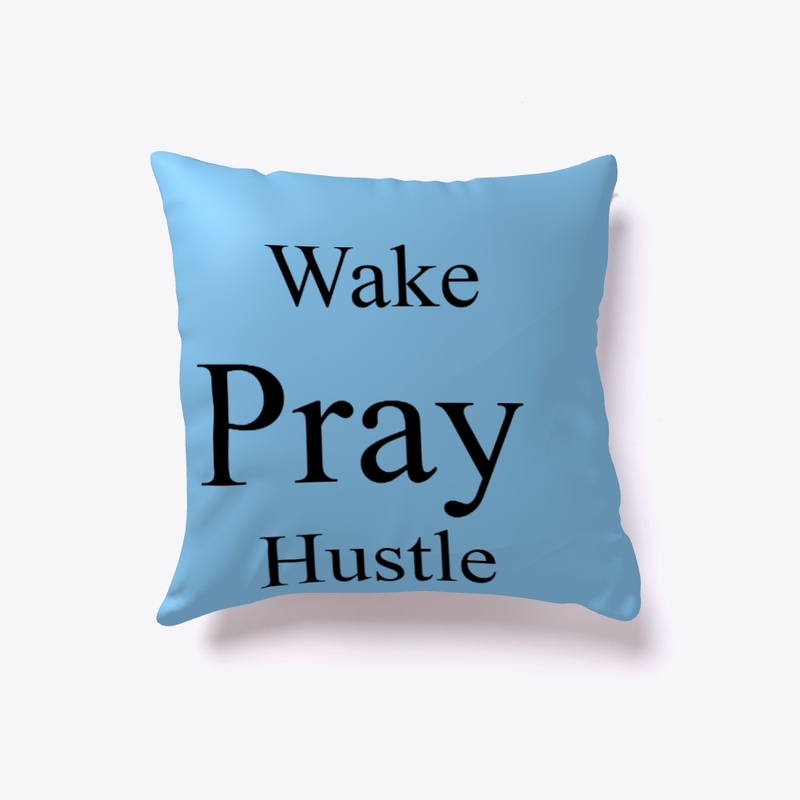 Wake, Pray, Hustle