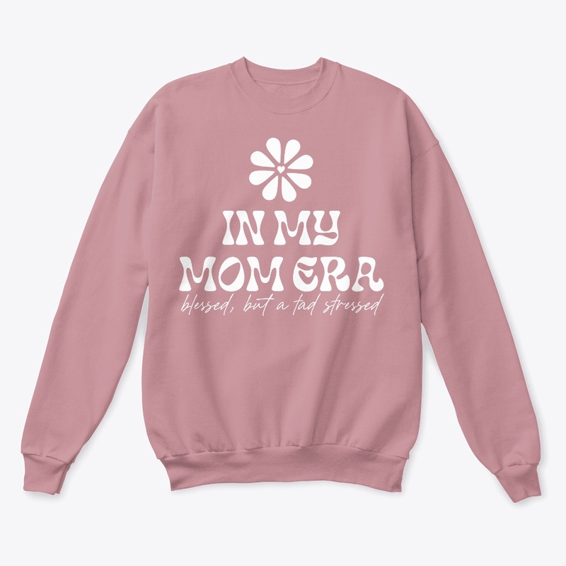 In My Mom Era - blessed Sweatshirt