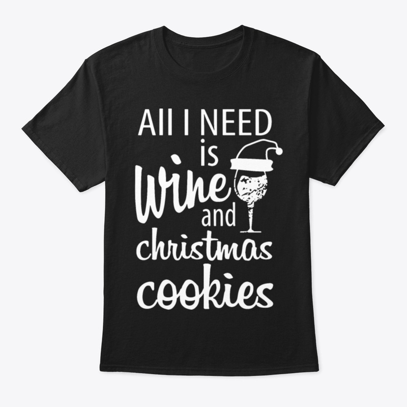 All I Need Is Wine And Christmas Cooking