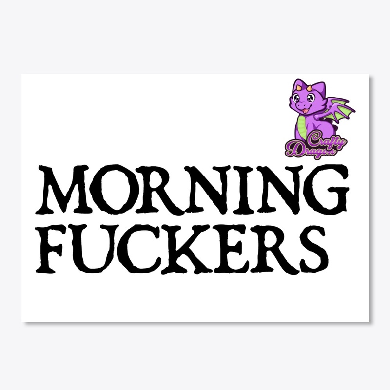 Morning Fuckers