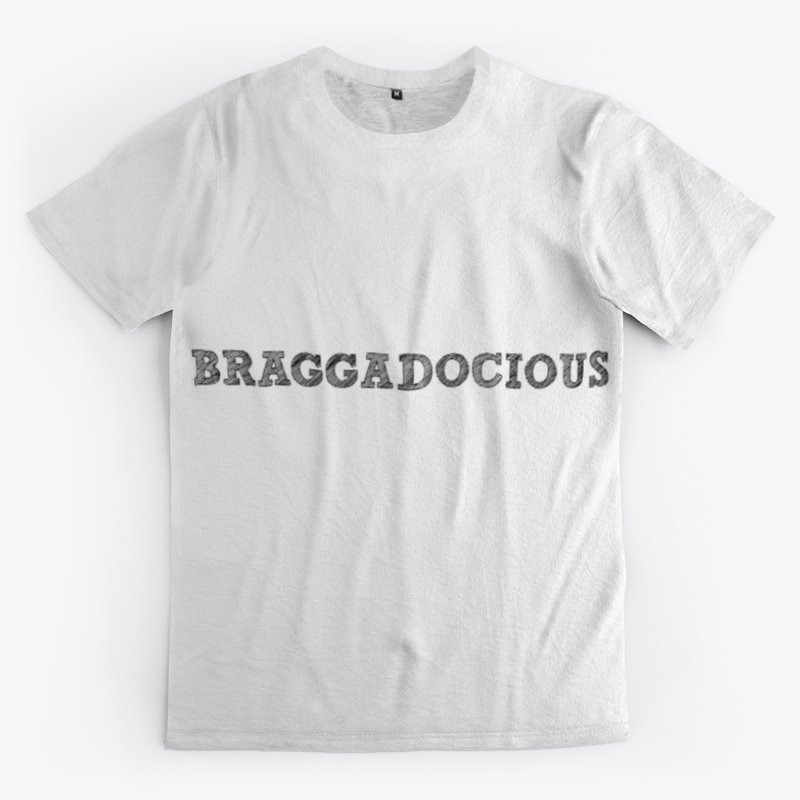 BRAGGADOCIOUS