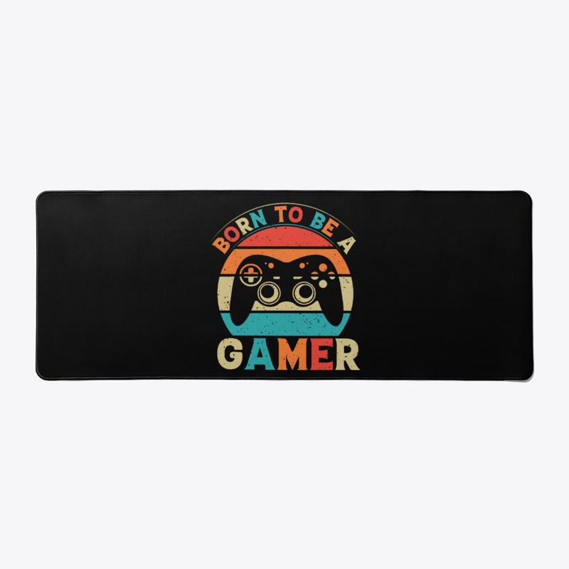 BORN TO BE A GAMER