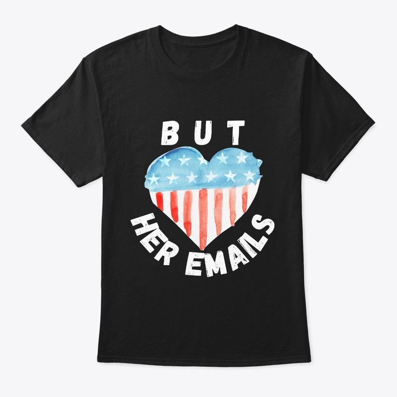 But her emails tshirt