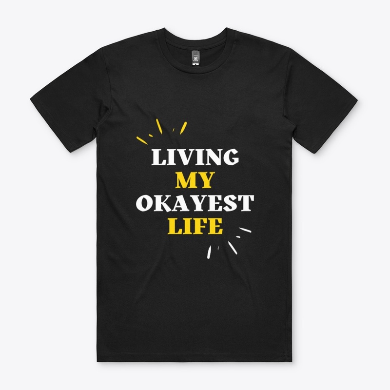 Living My Okayest Life T-Shirt