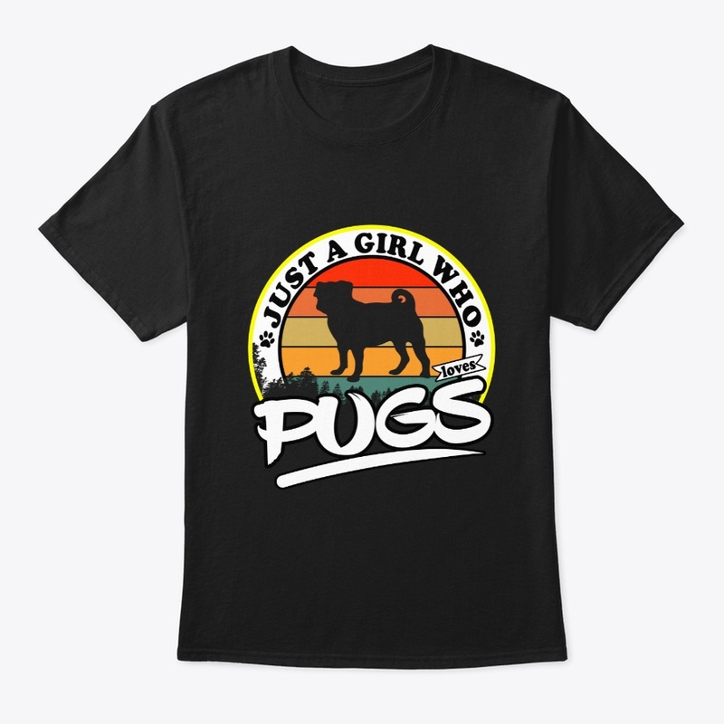 Just A Girl Who Loves Pugs