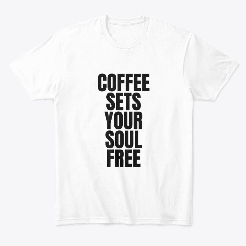 COFFEE SETS YOUR SOUL FREE
