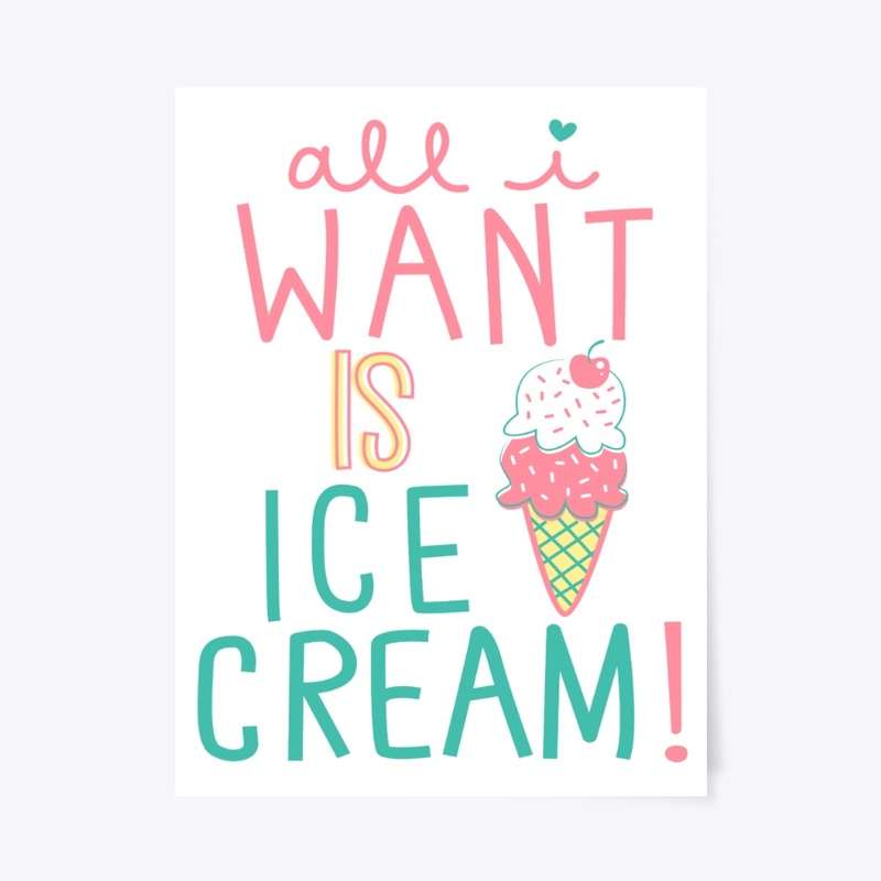 All I Want Is Ice Cream