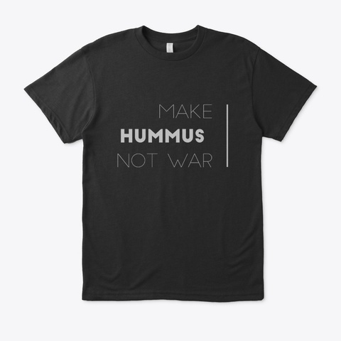 Make Hummus Not War Black T-Shirt Front