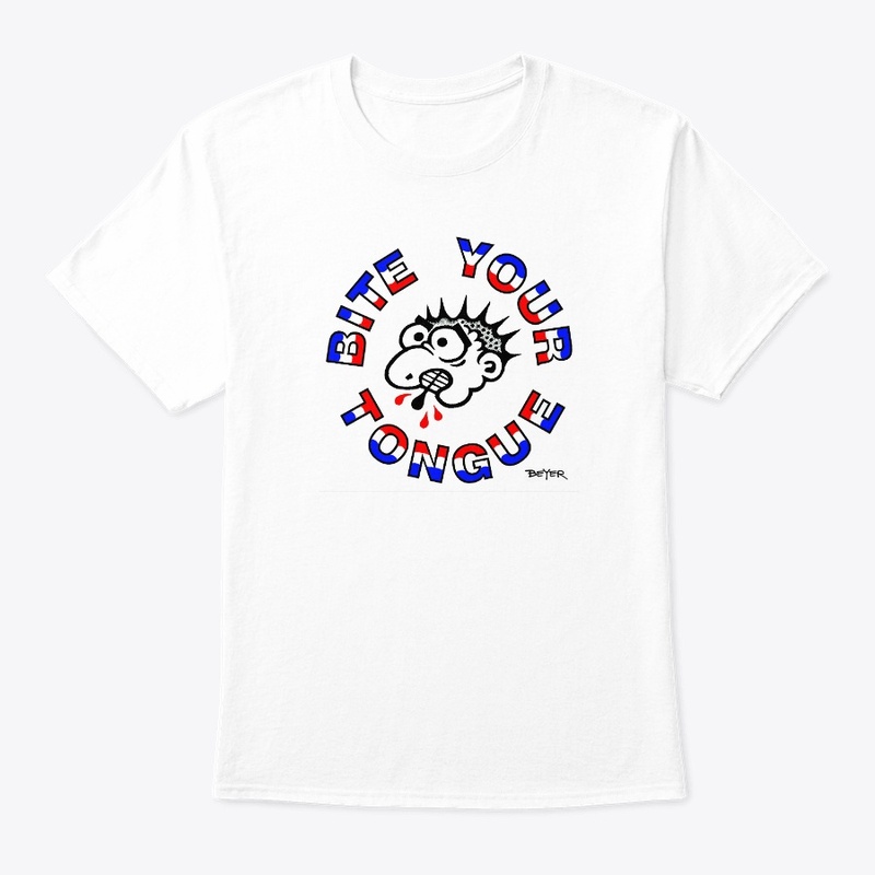 BITE YOUR TONGUE