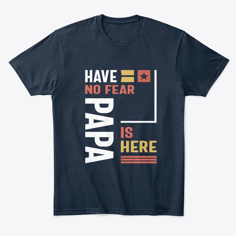 Have No Fear Papa Is Here - Father Gift
