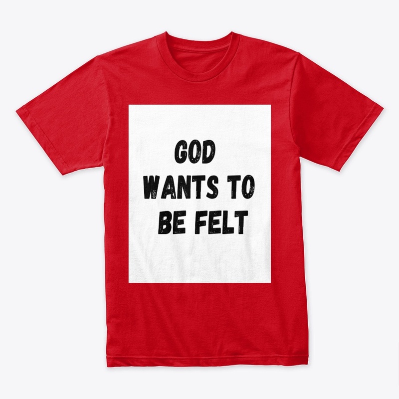 God wants to be felt