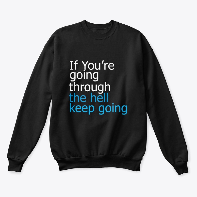 Keep Going through the hell designs