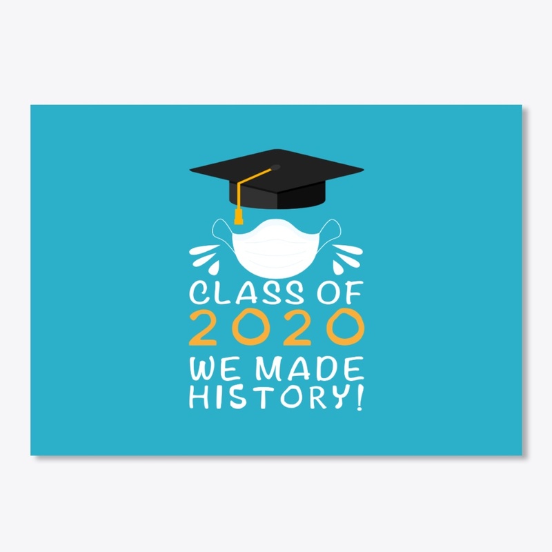 Class Of 2020 - We Made History