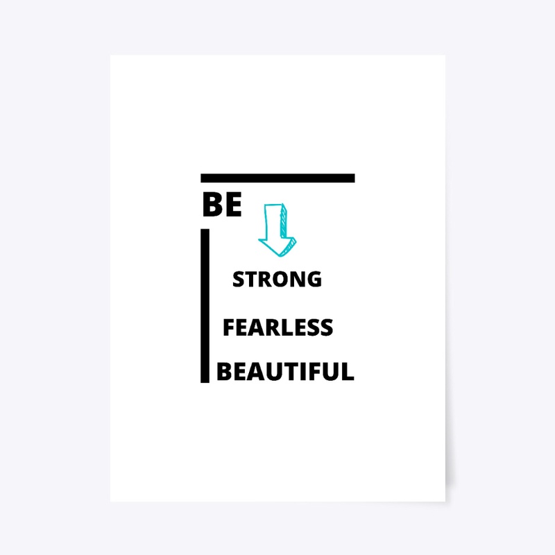 BE STRONG , FEARLESS ,BEAUTIFUL T-SHIRT