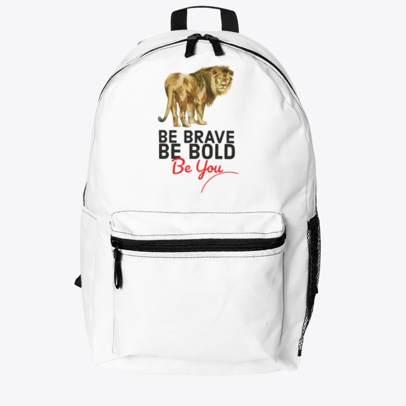 BE BRAVE BE BOLD BE YOU
