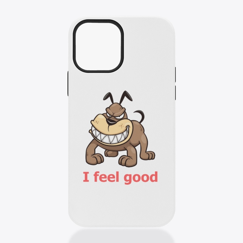 I feel good